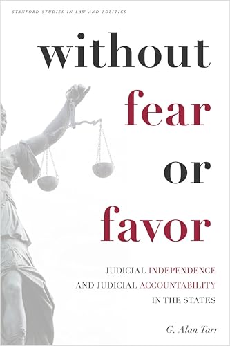 Without Fear Or Favor: Judicial Independence And Judicial Accountability In The States