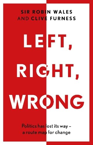 Left, Right, Wrong: Politics has lost its way – a route map for change