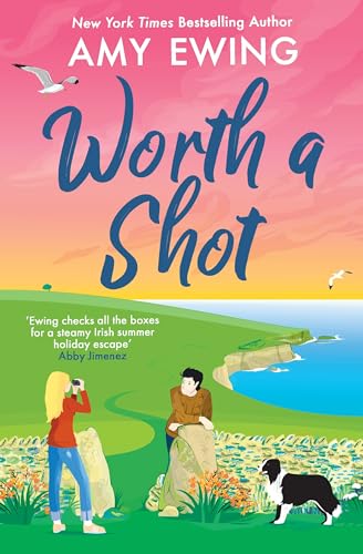Worth a Shot : The steamy Irish holiday romance hit of the summer!