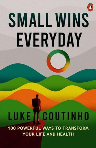 Small Wins Every Day : 100 Powerful Ways to Transform Your Life and Health