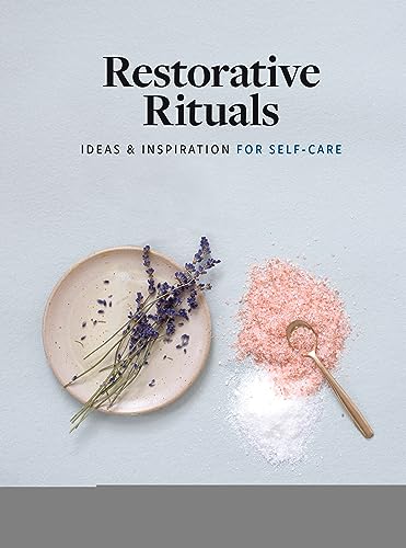 Restorative Rituals : Ideas and Inspiration for Self-Care