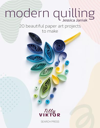 Modern Quilling : 20 Beautiful Paper Art Projects to Make