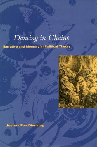 Dancing in Chains: Narrative and Memory in Political Theory