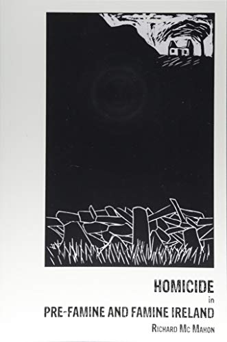 Homicide in pre-Famine and Famine Ireland
