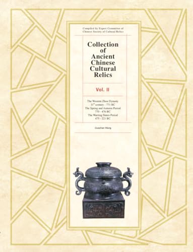 Collection of Ancient Chinese Cultural Relics Vol II : Western Zhou Dynasty, Spring and Autumn Period, Warring States Period