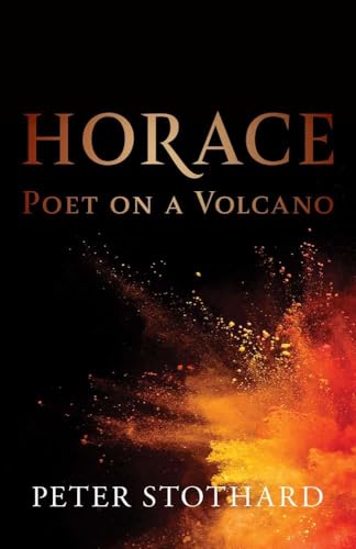 Horace : Poet on a Volcano