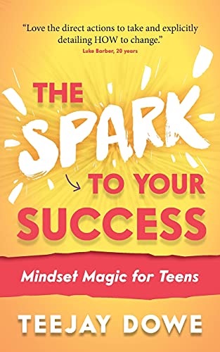 The Spark to Your Success: Mindset Magic for Teens: 2 (The Spark to Your Success, 2)