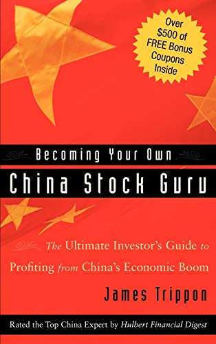 Becoming Your Own China Stock Guru: The Ultimate Investors Guide to Profiting from Chinas Economic Boom