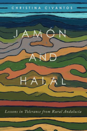 Jamon and Halal : Lessons in Tolerance from Rural Andalucia