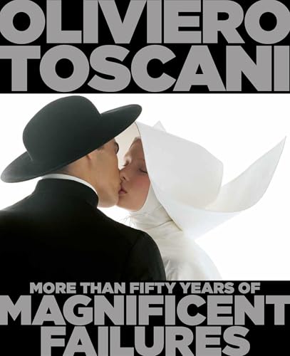 Oliviero Toscani : More Than Fifty Years of Magnificent Failures