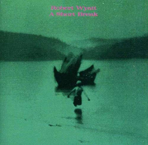 Robert Wyatt - A Short Break [CD]