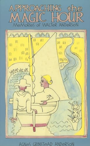 Approaching the Magic Hour : Memories of Walter Anderson