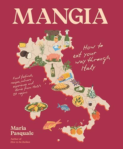 Mangia : How to eat your way through Italy