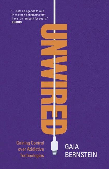Unwired: Gaining Control over Addictive Technologies [Paperback] [2026] Bernstein, Gaia