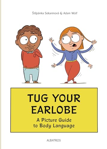 Tug Your Earlobe : A Picture Guide to Body Language