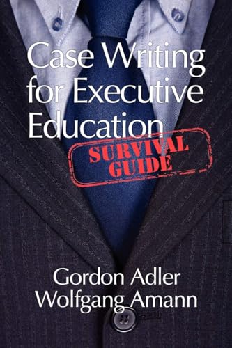 Case Writing for Executive Education : A Survival Guide