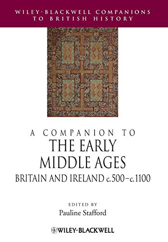 A Companion to the Early Middle Ages: Britain and Ireland c.500 - 1100