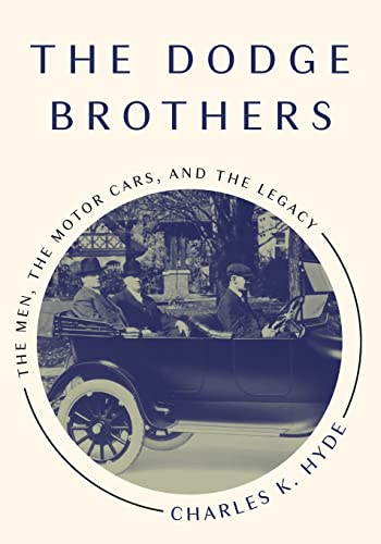 The Dodge Brothers : The Men, the Motor Cars, and the Legacy