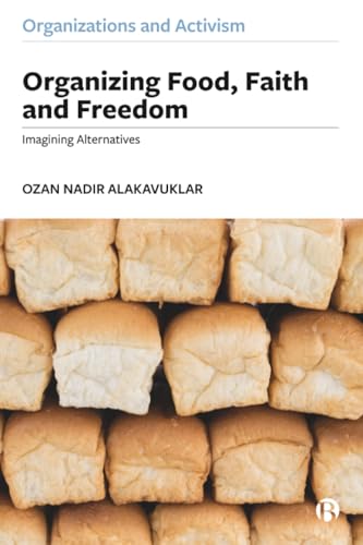 Organizing Food, Faith and Freedom : Imagining Alternatives