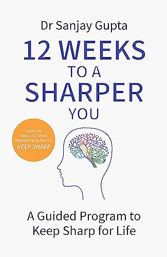 12 Weeks to a Sharper You : A Guided Program to Keep Sharp for Life