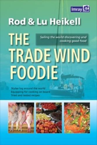 The Trade Wind Foodie : Good Food, Cooking and Sailing Around the World