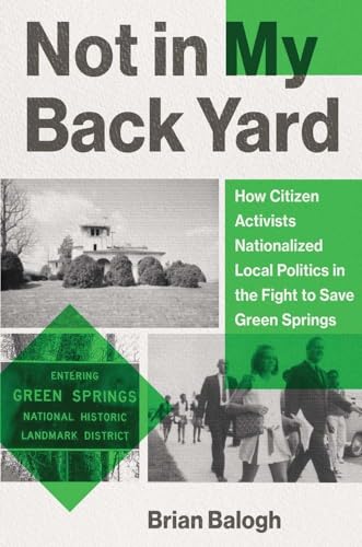 Not in My Backyard : How Citizen Activists Nationalized Local Politics in the Fight to Save Green Springs