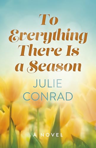 To Everything There Is a Season : A Novel