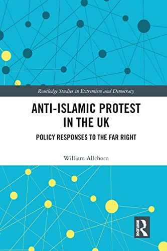Anti-Islamic Protest in the UK : Policy Responses to the Far Right