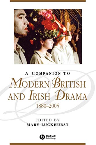 A Companion to Modern British and Irish Drama: 1880-2005
