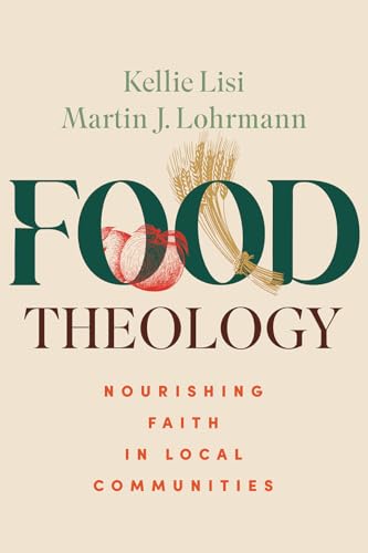 Food Theology : Nourishing Faith in Local Communities