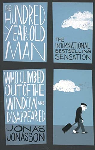 The Hundred-Year-Old Man Who Climbed Out of the Window and Disappeared: Jonas Jonasson