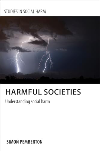 Harmful Societies : Understanding Social Harm