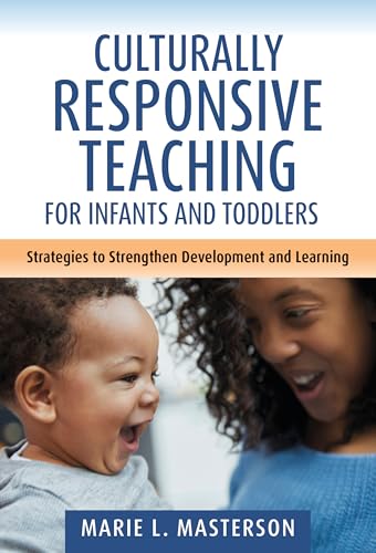 Culturally Responsive Teaching for Infants and Toddlers : Strategies to Strengthen Development and Learning
