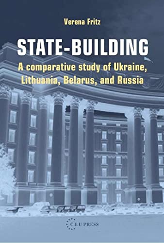 State-building : A Comparative Study of Ukraine, Lithuania, Belarus, and Russia