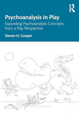 Psychoanalysis in Play : Expanding Psychoanalytic Concepts from a Play Perspective