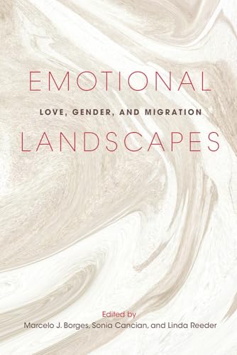 Emotional Landscapes : Love, Gender, and Migration