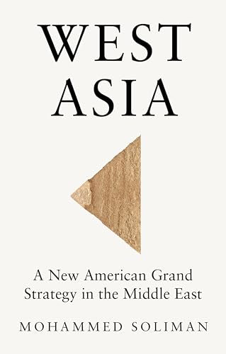 West Asia : A New American Grand Strategy in the Middle East