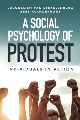 A Social Psychology of Protest : Individuals in Action