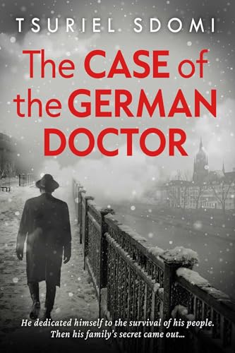 The Case of the German Doctor : A Historical Novel Based on a True Story