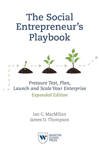 The Social Entrepreneur's Playbook, Expanded Edition : Pressure Test, Plan, Launch and Scale Your Social Enterprise