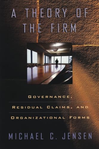 A Theory of the Firm : Governance, Residual Claims, and Organizational Forms