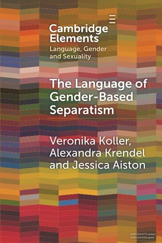 The Language of Gender-Based Separatism: A Comparative Analysis (Elements in Language, Gender and Sexuality)