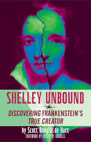 Shelley Unbound: Uncovering Frankensteins True Creator