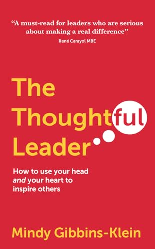The Thoughtful Leader : How to use your head and your heart to inspire others