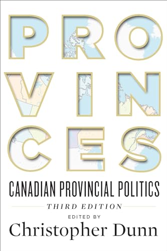 Provinces : Canadian Provincial Politics, Third Edition