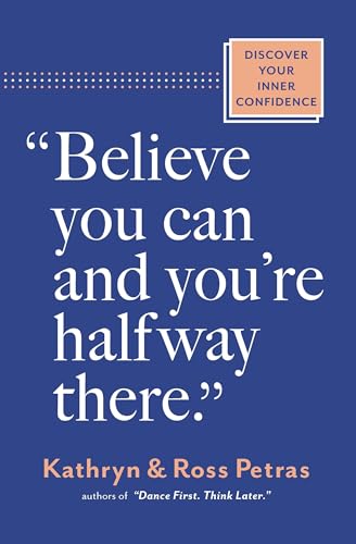 "Believe You Can, and You're Halfway There" : Discover Your Inner Confidence