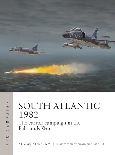 South Atlantic 1982 : The carrier campaign in the Falklands War