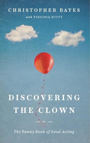 Discovering the Clown : The Funny Book of Good Acting