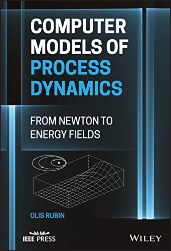Computer Models of Process Dynamics: From Newton t o Energy Fields
