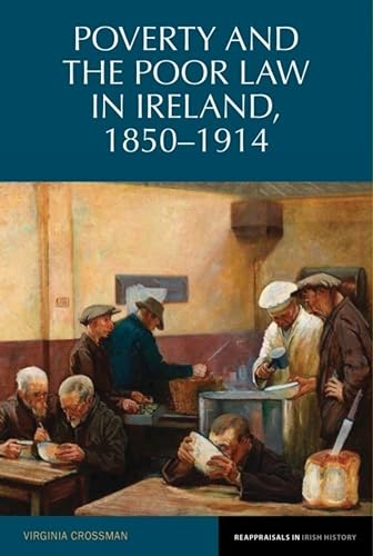 Poverty and the Poor Law in Ireland, 1850–1914 : 4